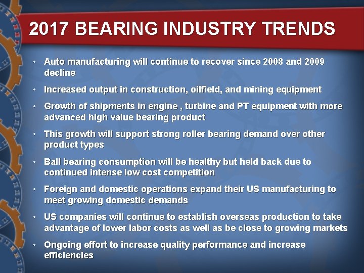 2017 BEARING INDUSTRY TRENDS • Auto manufacturing will continue to recover since 2008 and