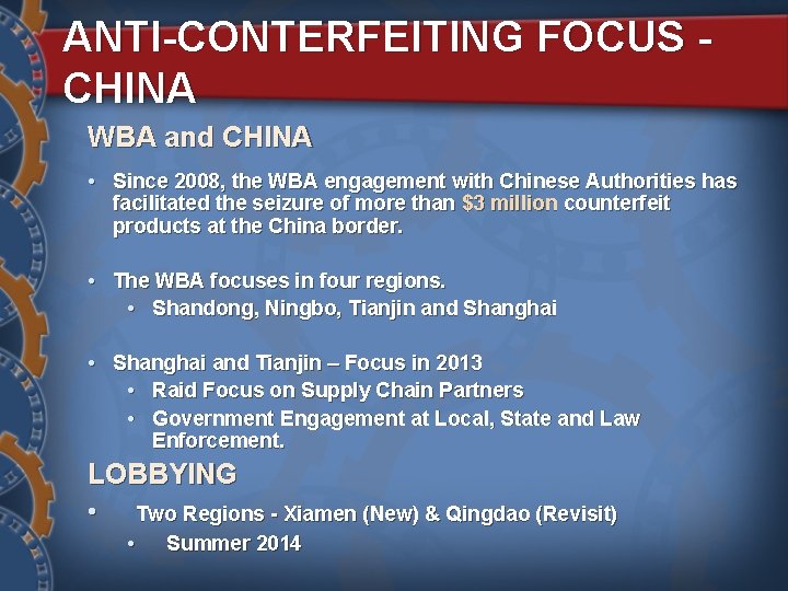 ANTI-CONTERFEITING FOCUS - CHINA WBA and CHINA • Since 2008, the WBA engagement with