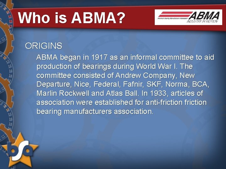 Who is ABMA? ORIGINS ABMA began in 1917 as an informal committee to aid