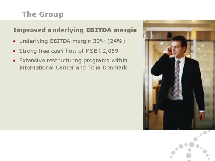 The Group Improved underlying EBITDA margin • Underlying EBITDA margin 30% (24%) • Strong