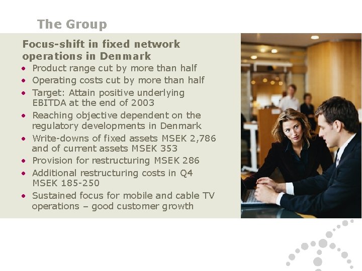 The Group Focus-shift in fixed network operations in Denmark • Product range cut by