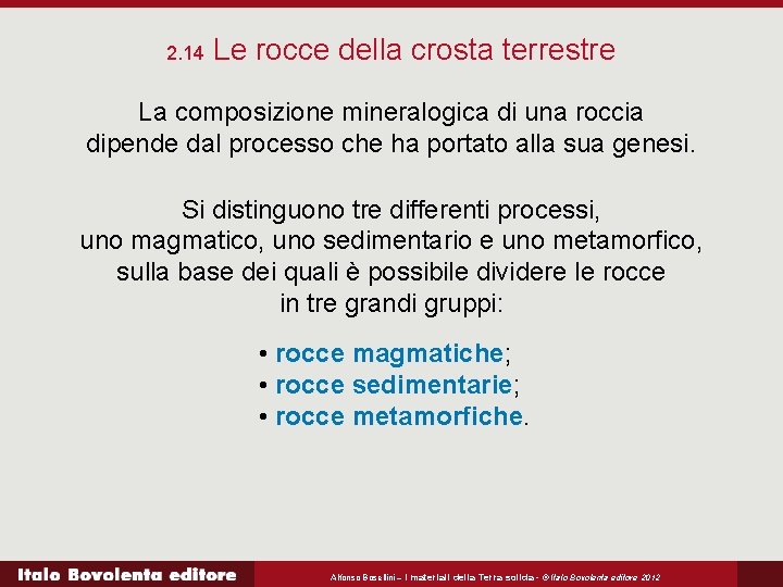 2. 14 Le rocce della crosta terrestre La composizione mineralogica di una roccia dipende