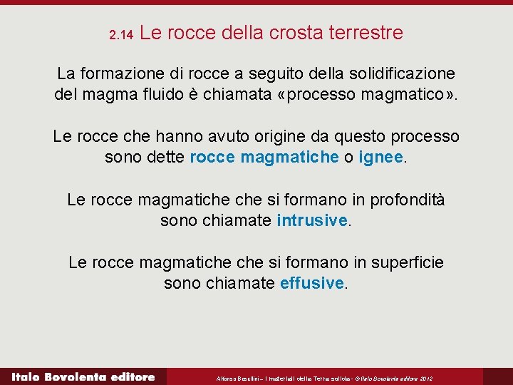 2. 14 Le rocce della crosta terrestre La formazione di rocce a seguito della