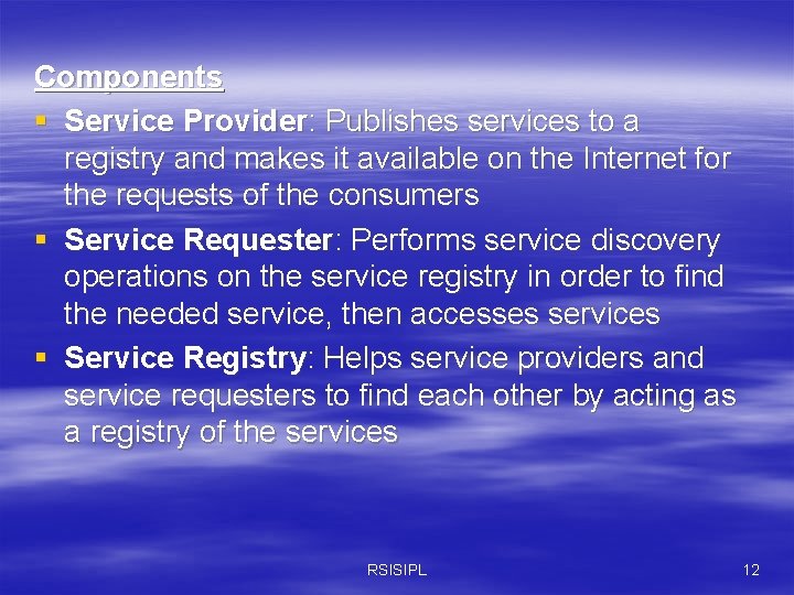 Components § Service Provider: Publishes services to a registry and makes it available on