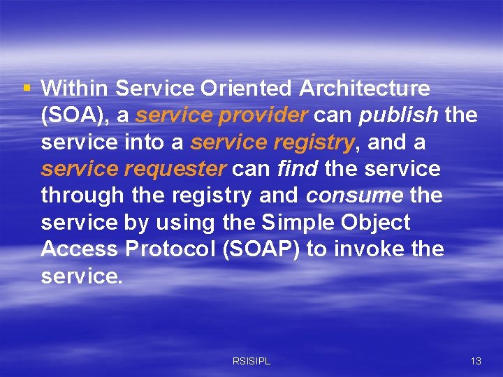 § Within Service Oriented Architecture (SOA), a service provider can publish the service into