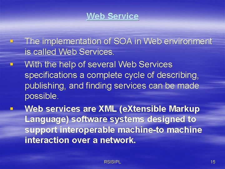 Web Service § § § The implementation of SOA in Web environment is called