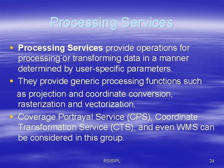 Processing Services § Processing Services provide operations for processing or transforming data in a