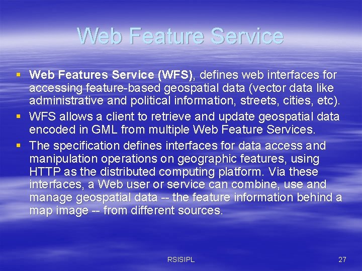 Web Feature Service § Web Features Service (WFS), defines web interfaces for accessing feature-based