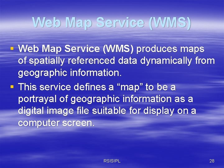 Web Map Service (WMS) § Web Map Service (WMS) produces maps of spatially referenced