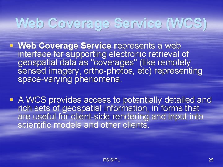 Web Coverage Service (WCS) § Web Coverage Service represents a web interface for supporting