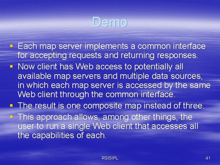 Demo § Each map server implements a common interface for accepting requests and returning