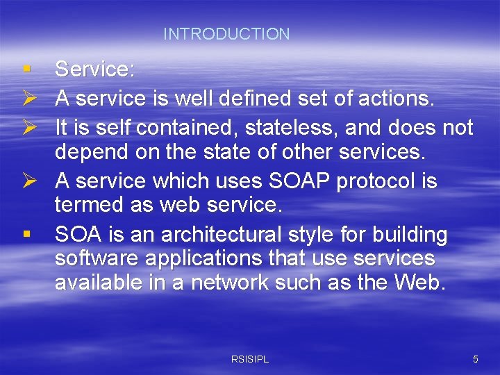 INTRODUCTION § Ø Ø Service: A service is well defined set of actions. It