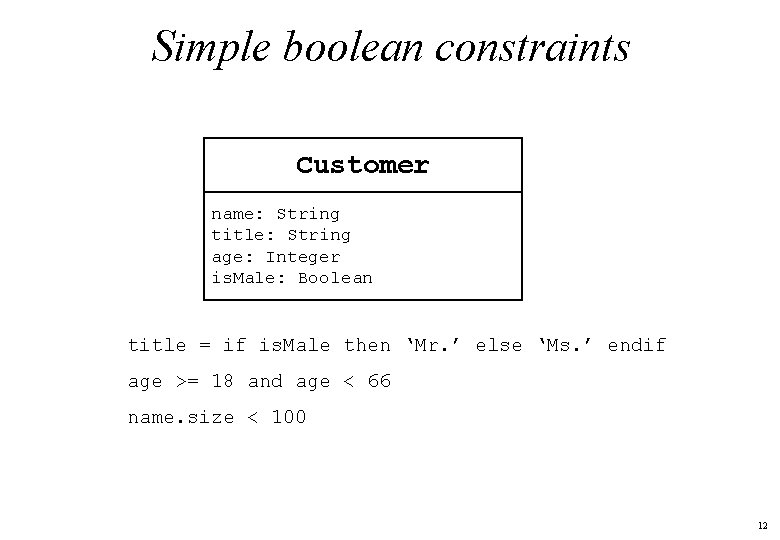 Simple boolean constraints Customer name: String title: String age: Integer is. Male: Boolean title