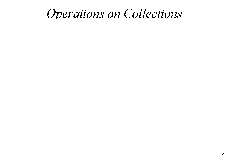Operations on Collections 14 