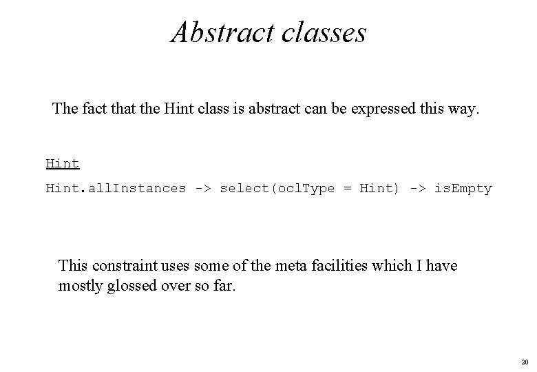 Abstract classes The fact that the Hint class is abstract can be expressed this