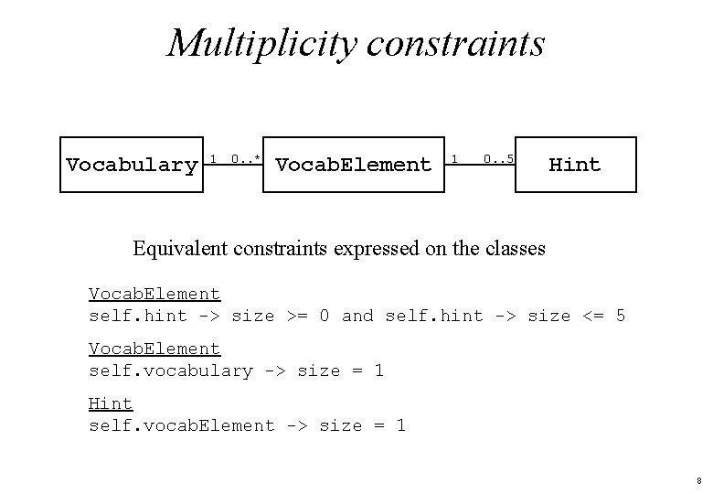 Multiplicity constraints Vocabulary 1 0. . * Vocab. Element 1 0. . 5 Hint
