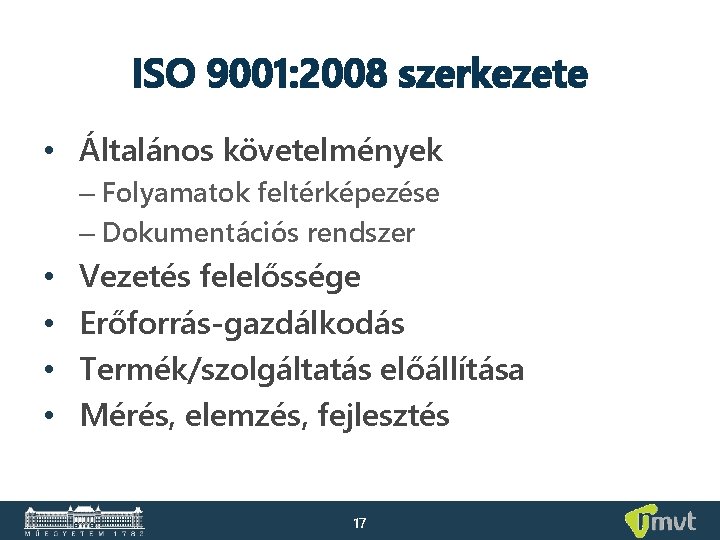 ISO 9001: 2008 szerkezete • Általános követelmények – Folyamatok feltérképezése – Dokumentációs rendszer •