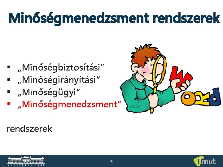 Minőségmenedzsment rendszerek § § „Minőségbiztosítási” „Minőségirányítási” „Minőségügyi” „Minőségmenedzsment” rendszerek 5 