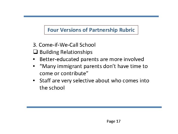 Four Versions of Partnership Rubric 3. Come-if-We-Call School q Building Relationships • Better-educated parents