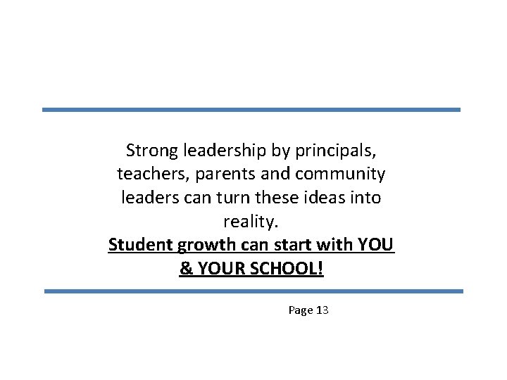 Strong leadership by principals, teachers, parents and community leaders can turn these ideas into