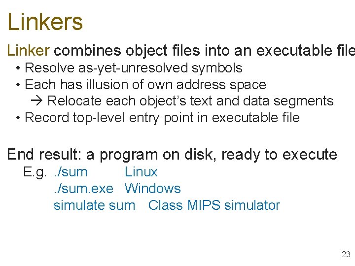 Linkers Linker combines object files into an executable file • Resolve as-yet-unresolved symbols •