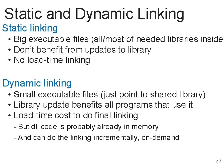 Static and Dynamic Linking Static linking • Big executable files (all/most of needed libraries