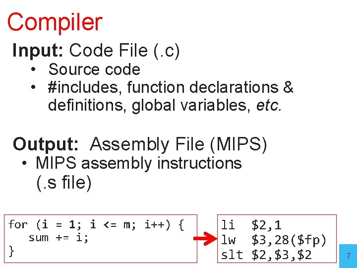 Compiler Input: Code File (. c) • Source code • #includes, function declarations &