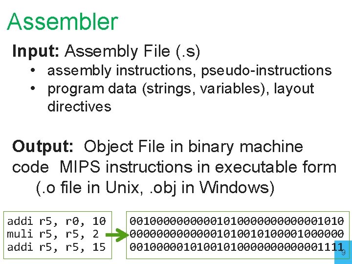 Assembler Input: Assembly File (. s) • assembly instructions, pseudo-instructions • program data (strings,