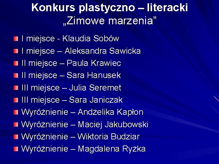 Konkurs plastyczno – literacki „Zimowe marzenia” I miejsce - Klaudia Sobów I miejsce –