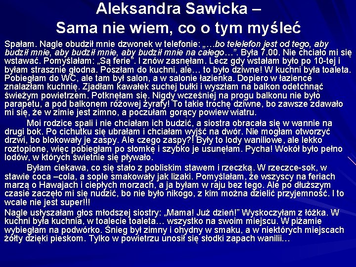 Aleksandra Sawicka – Sama nie wiem, co o tym myśleć Spałam. Nagle obudził mnie