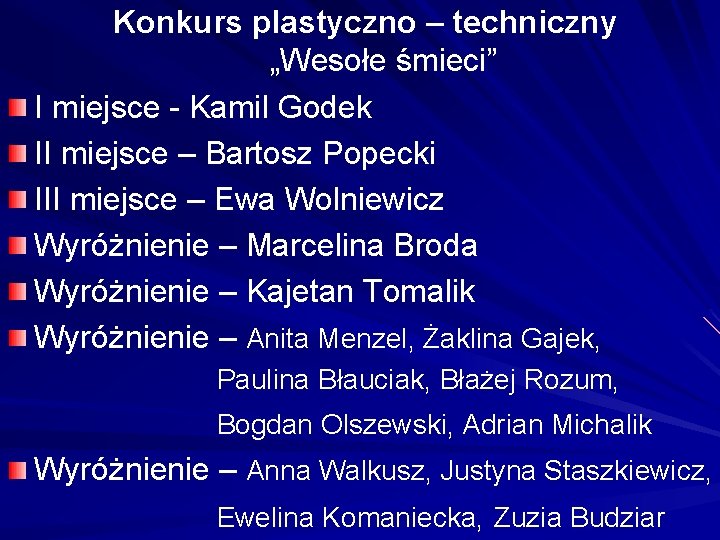 Konkurs plastyczno – techniczny „Wesołe śmieci” I miejsce - Kamil Godek II miejsce –