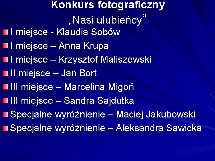Konkurs fotograficzny „Nasi ulubieńcy” I miejsce - Klaudia Sobów I miejsce – Anna Krupa