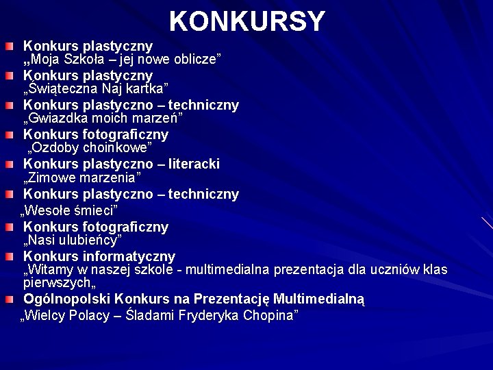 KONKURSY Konkurs plastyczny „Moja Szkoła – jej nowe oblicze” Konkurs plastyczny „Świąteczna Naj kartka”