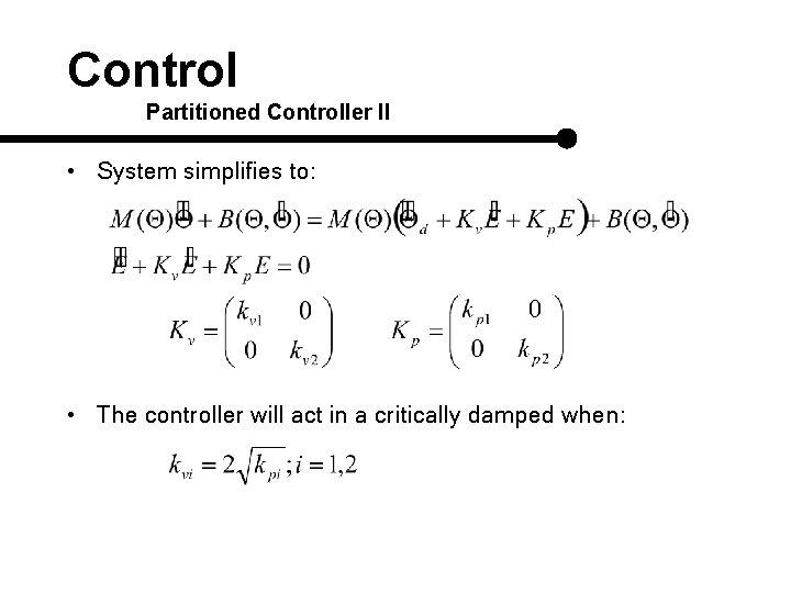 Control Partitioned Controller II • System simplifies to: • The controller will act in