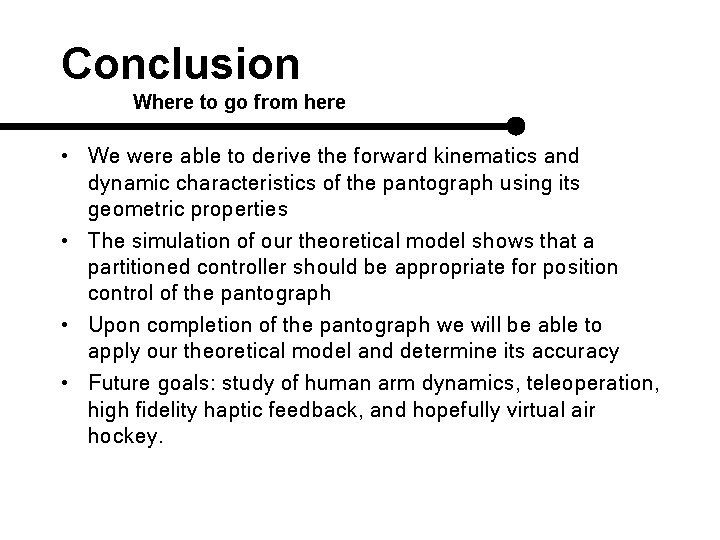 Conclusion Where to go from here • We were able to derive the forward