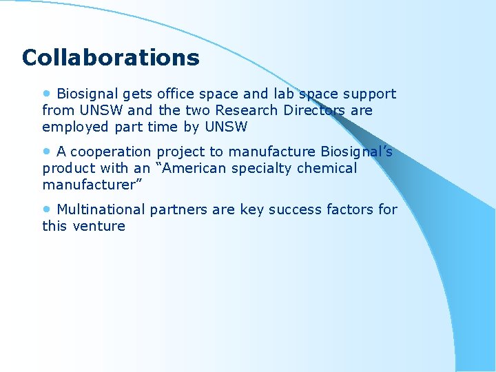 Collaborations • Biosignal gets office space and lab space support from UNSW and the