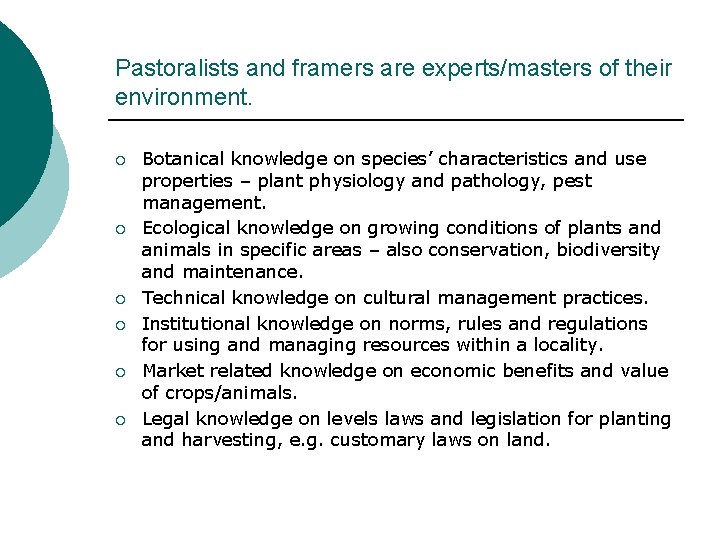 Pastoralists and framers are experts/masters of their environment. ¡ ¡ ¡ Botanical knowledge on