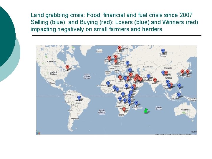 Land grabbing crisis: Food, financial and fuel crisis since 2007 Selling (blue) and Buying