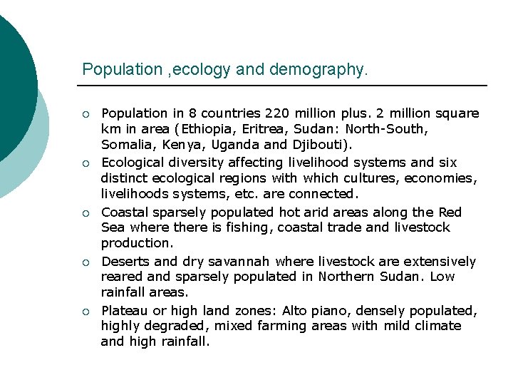 Population , ecology and demography. ¡ ¡ ¡ Population in 8 countries 220 million