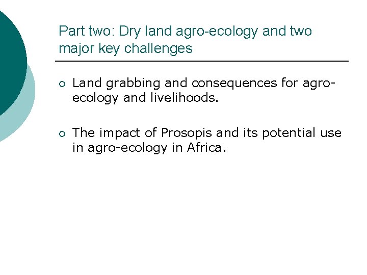 Part two: Dry land agro-ecology and two major key challenges ¡ Land grabbing and