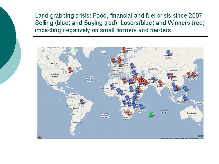 Land grabbing crisis: Food, financial and fuel crisis since 2007 Selling (blue) and Buying