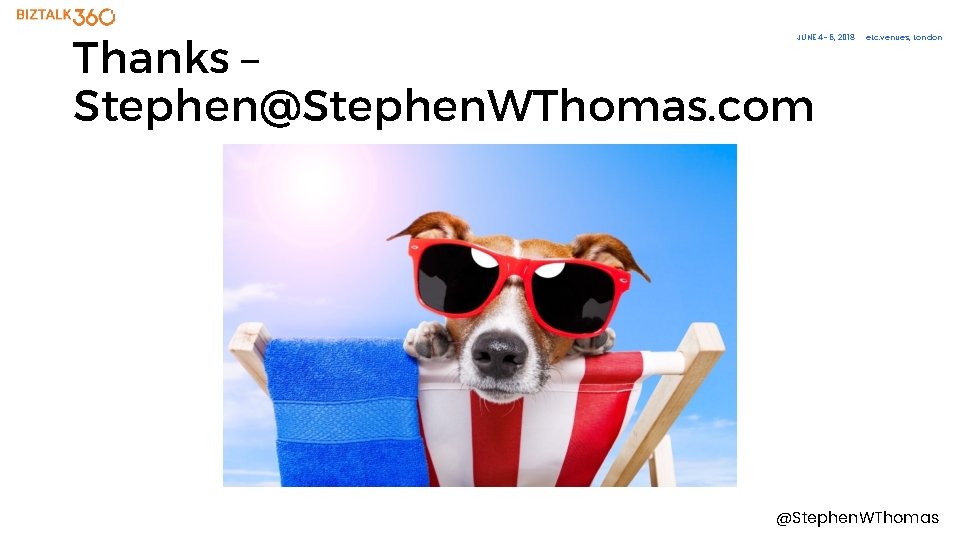 Thanks – Stephen@Stephen. WThomas. com JUNE 4– 6, 2018 etc. venues, London @Stephen. WThomas