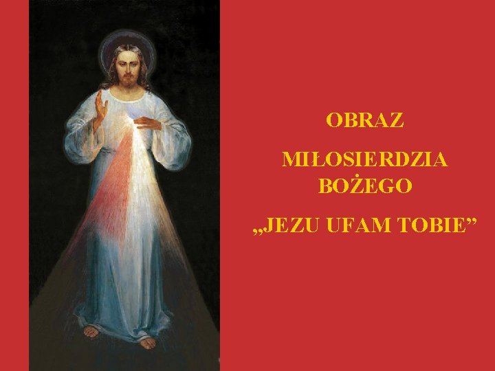 OBRAZ MIŁOSIERDZIA BOŻEGO „JEZU UFAM TOBIE” 