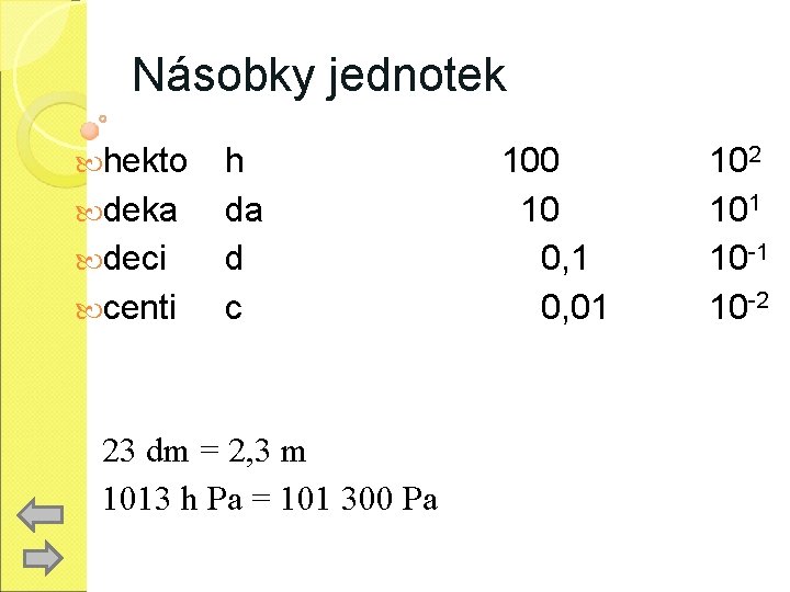 Násobky jednotek hekto deka deci centi h da d c 23 dm = 2,