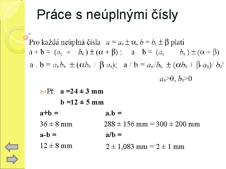 Práce s neúplnými čísly Př. a =24 ± 3 mm b =12 ± 5