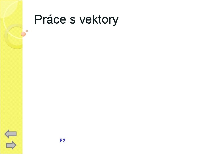 Práce s vektory F 2 
