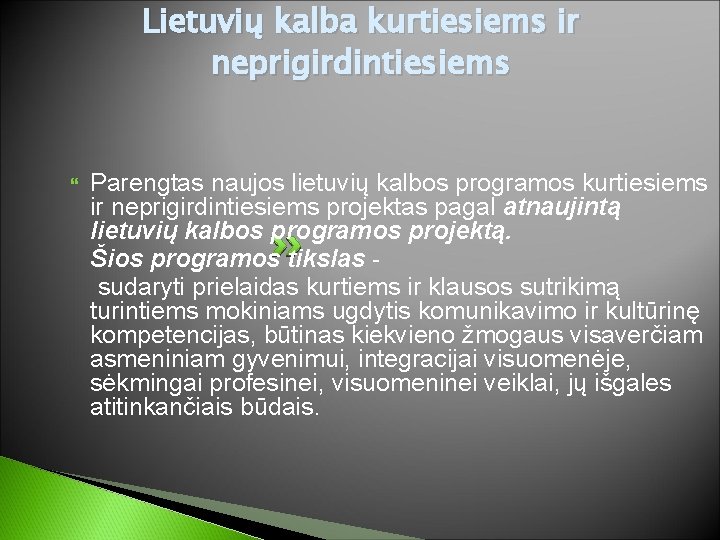Lietuvių kalba kurtiesiems ir neprigirdintiesiems Parengtas naujos lietuvių kalbos programos kurtiesiems ir neprigirdintiesiems projektas