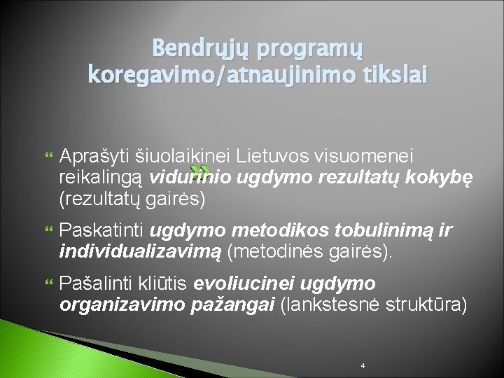 Bendrųjų programų koregavimo/atnaujinimo tikslai Aprašyti šiuolaikinei Lietuvos visuomenei reikalingą vidurinio ugdymo rezultatų kokybę (rezultatų