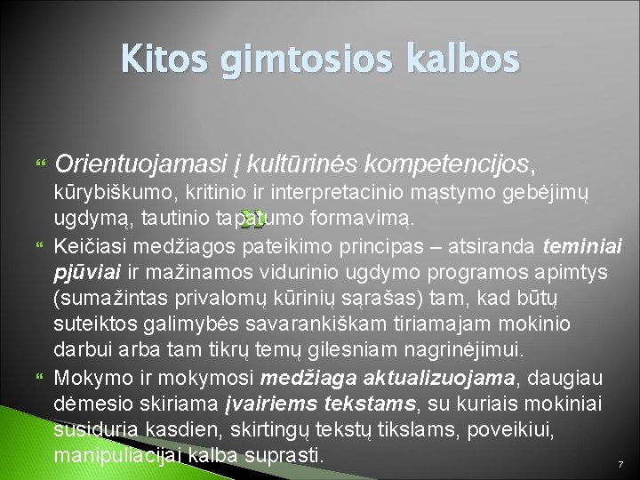 Kitos gimtosios kalbos Orientuojamasi į kultūrinės kompetencijos, kūrybiškumo, kritinio ir interpretacinio mąstymo gebėjimų ugdymą,