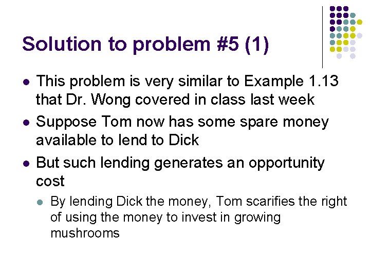 Solution to problem #5 (1) l l l This problem is very similar to